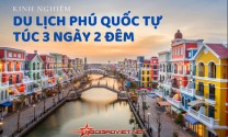 Gợi ý lịch trình du lịch Phú Quốc 3 ngày 2 đêm tự túc