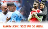 Man City lục đục, thời cơ VÀNG cho Arsenal