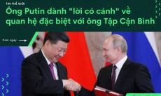 Thực hư mối quan hệ thân thiết của Putin và Tập Cận Bình