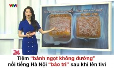 Tiệm bánh ngọt không đường nổi tiếng Hà Nội bảo trì sau khi lên tivi