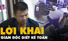 Clip lời khai của giám đốc Trung Quốc giết nữ kế toán