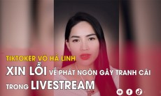 VIDEO xin lỗi Võ Hà Linh chính thức vì lùm xùm review quán ăn