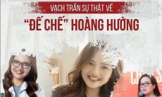 Sự thật về "đế chế" Hoàng Hường - Phần 1: Những góc khuất bị vạch trần