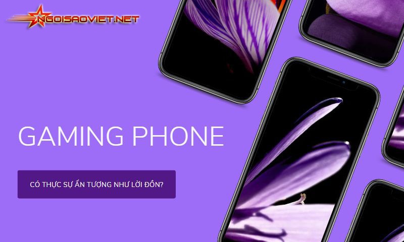 Dòng điện thoại Gaming phone có thực sự ấn tượng như lời đồn