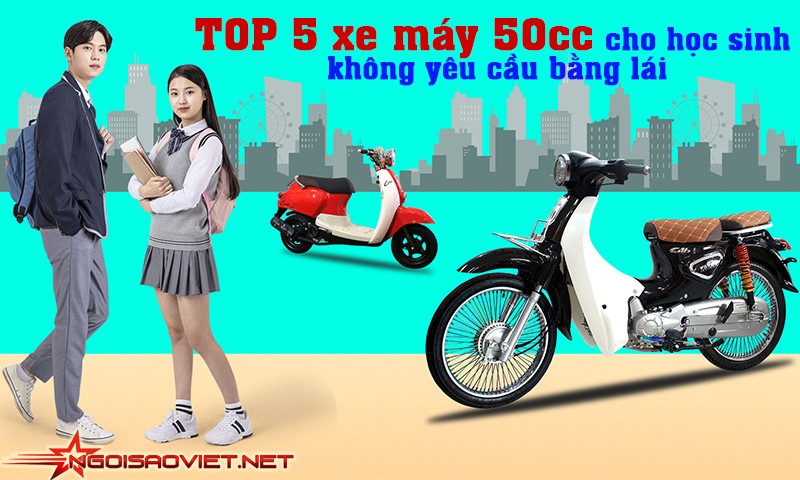 Các loại xe máy 50cc dành cho học sinh