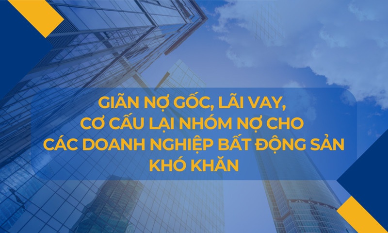 Hỗ trợ doanh nghiệp bất động sản tái cơ cấu lại các khoản nợ trái phiếu